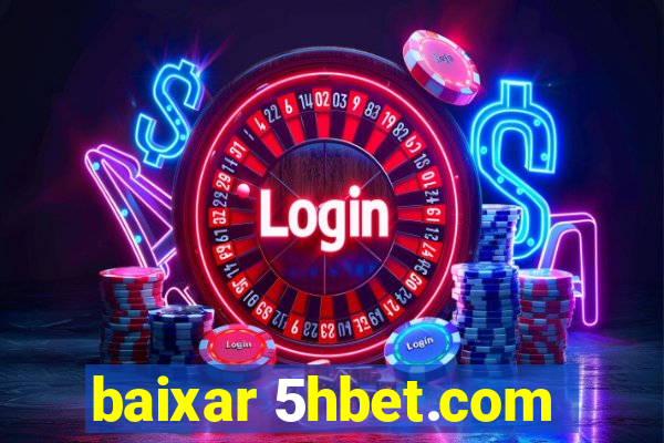 baixar 5hbet.com